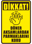 Dikkat Döner Aksamlardan Parmaklarını Koru