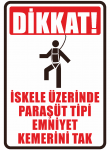 Dikkat İskele Üzerinde Paraşüt Tipi Emniyet Kemerini Tak