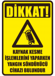 Dikkat kaynak Kesme İşlemlerini Yaparken Yangın Söndürücü Cihazı Bulundur