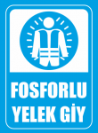 Fosforlu Yelek Giy