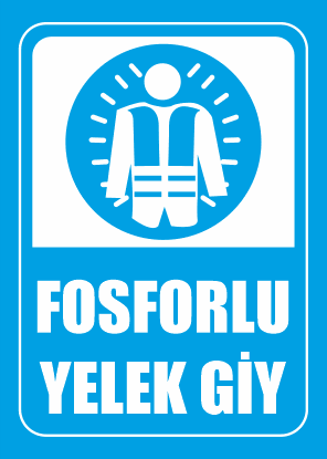 Fosforlu Yelek Giy