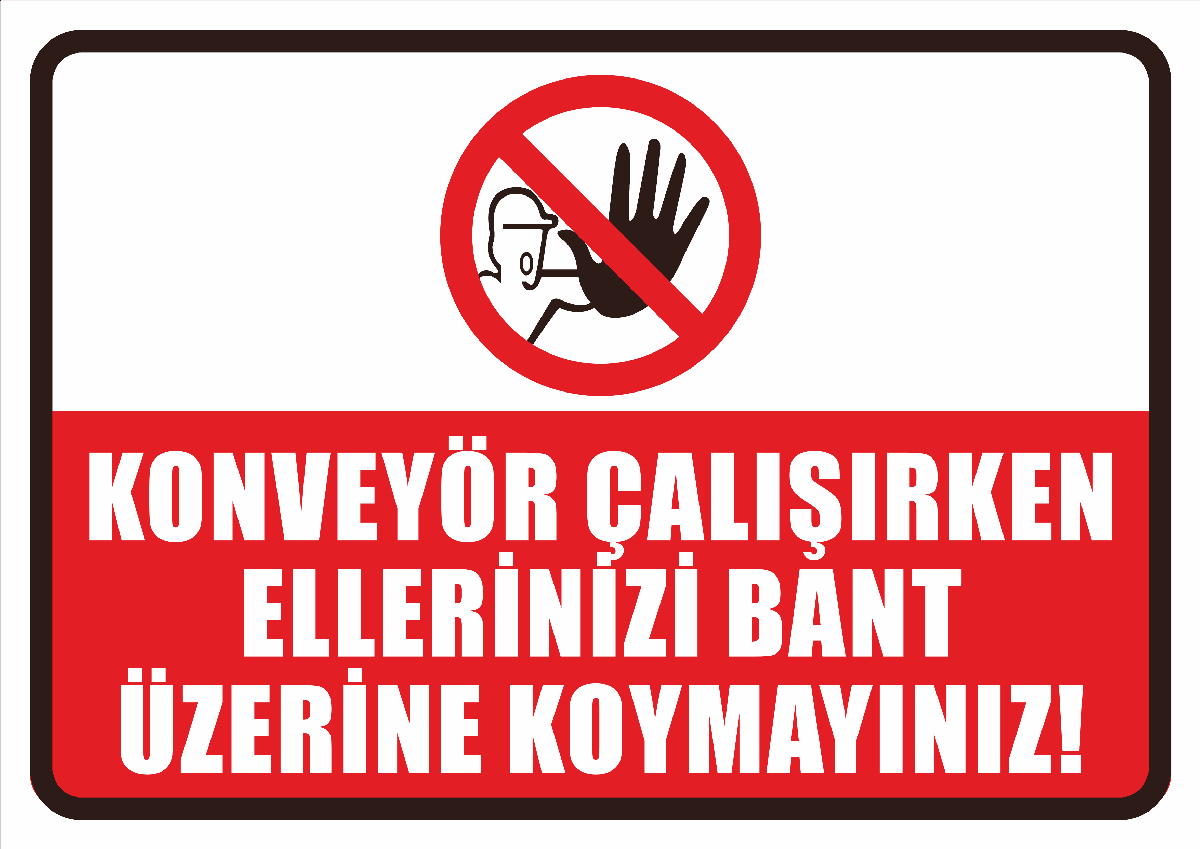Konveyör Çalışırken Ellerinizi Bant Üzerine Koymayınız