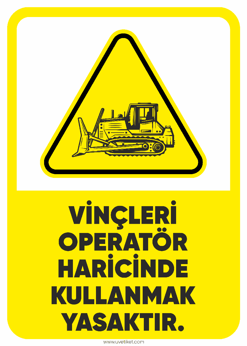 Vinçleri Operatör Haricinde Kullanmak Yasaktır